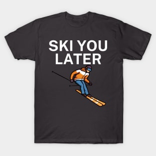 Ski you later T-Shirt